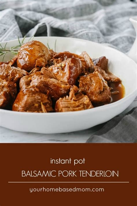 Instant Pot Balsamic Pork Tenderloin Your Homebased Mom