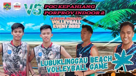 Pgc Kepahyang Vs Porprov Indoor Lubuklinggau Beach Volleyball Game