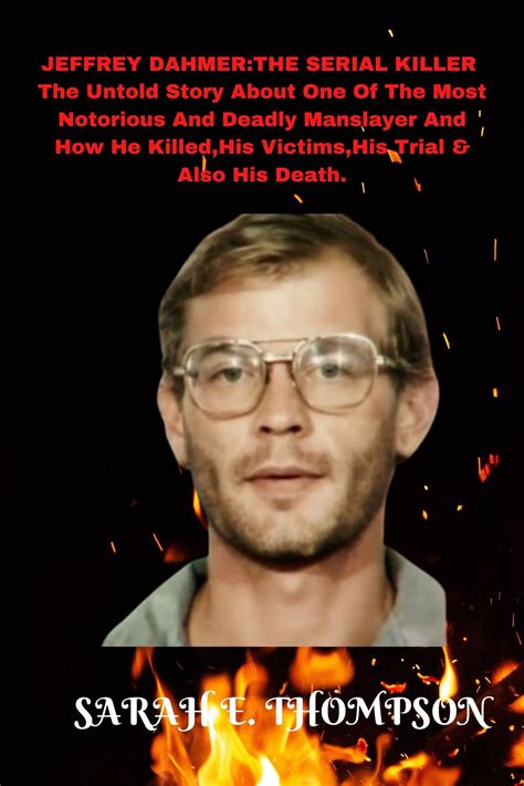 Jeffrey Dahmerthe Serial Killer The Untold Story About One Of The