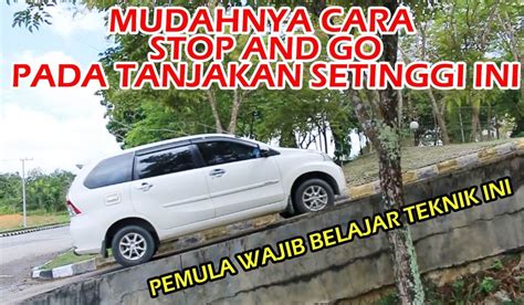 Tips Stop N Go Di Tanjakan Pakai Mobil Manual Untuk Pemula Dijamin Gak