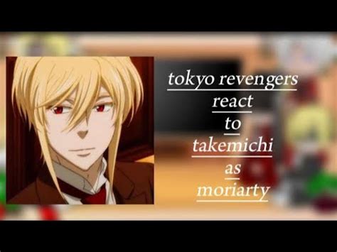 Tokyo Revengers Characters S React To Takemichi As Moriarty Part