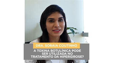 Toxina botulínica no tratamento da hiperidrose Dra Soraia Coutinho