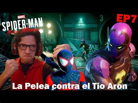 La Pelea Contra El T O Aron Spider Man Miles Morales Ep Youtube