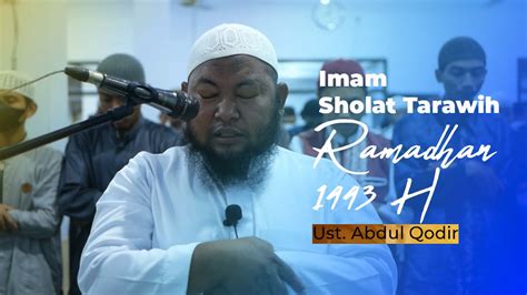 Imam Sholat Tarawih Ustadz Abdul Qodir Ramadhan H Youtube