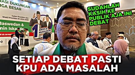 Kpu Masalah Terusdebat Engga Usah Ambil Bola Kita Adu Gagasan