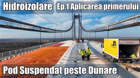 POD Suspendat Dunare Ep 198 Hidroizolarea Inceput Operatiune 10 12