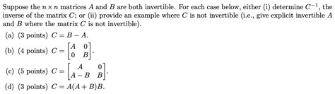 Solved Suppose The Nxn Matrices A And B Are Both Invertible