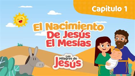 El nacimiento de Jesús el mesías Los milagros de Jesús In Christ