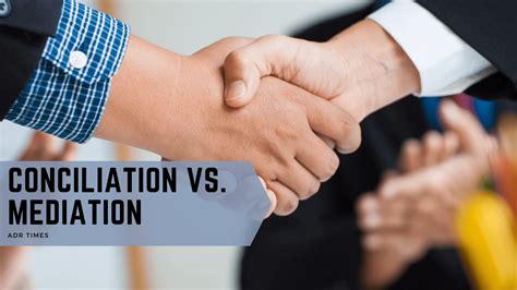 Conciliation vs. Mediation: What’s the Difference? - ADR Times 