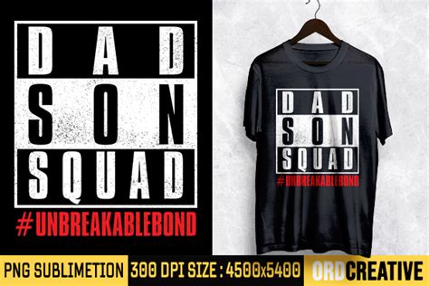 Dad Son Squad Unbreakablebond Png Graphic By Ordcreative Creative Fabrica