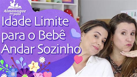 Idade Limite Para O Beb Andar Sozinho Como Estimular Sinais De