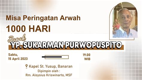 Misa Peringatan Arwah Hari Bpk Yp Sukarman Purwopuspito Youtube