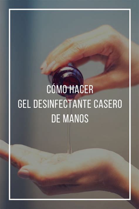 Cómo Hacer Gel Desinfectante Casero De Manos