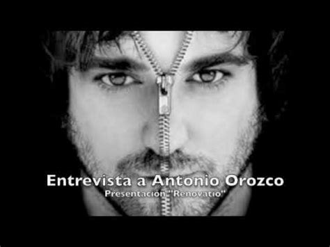 Entrevista A Antonio Orozco Parte Youtube