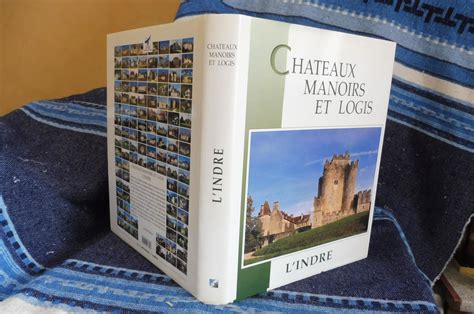 Ch Teaux Manoirs Et Logis L Indre Par Collectif Editions