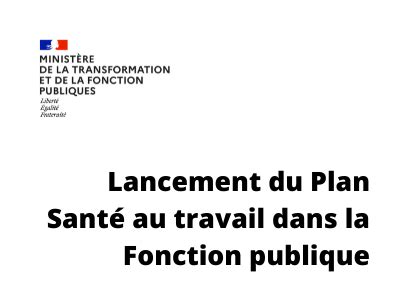 Lancement Du Plan Sant Au Travail Dans La Fonction Publique Fiphfp