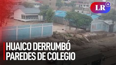 Chaclacayo icónico colegio es afectado por el huaico de la quebrada de