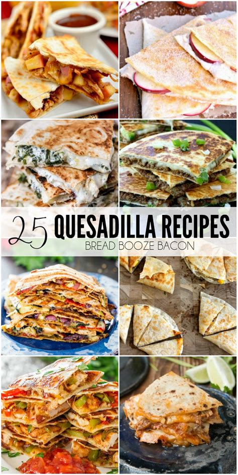 25 Quesadilla Recipes • Bread Booze Bacon