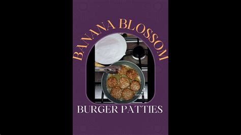 How To Make Banana Blossom Burger Patties Youtube