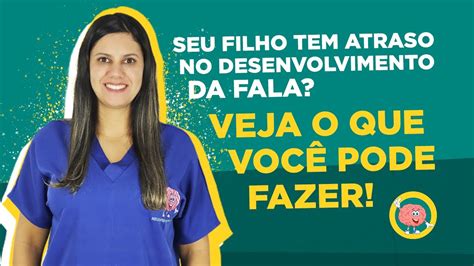 Seu Filho Tem Atraso No Desenvolvimento Da Fala Veja O Que Voc Pode