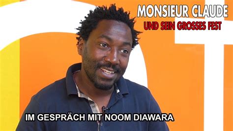 MONSIEUR CLAUDE UND SEIN GROSSES FEST Im Gespräch mit Noom Diawara