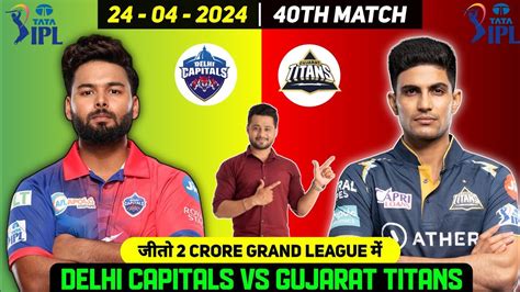 Ipl 2024 40th Match Prediction Dc Vs Gt Dream 11 Team Delhi