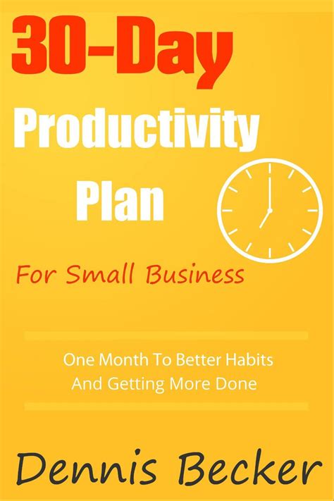 The 30 Day Productivity Plan For Small Business One Month To Better