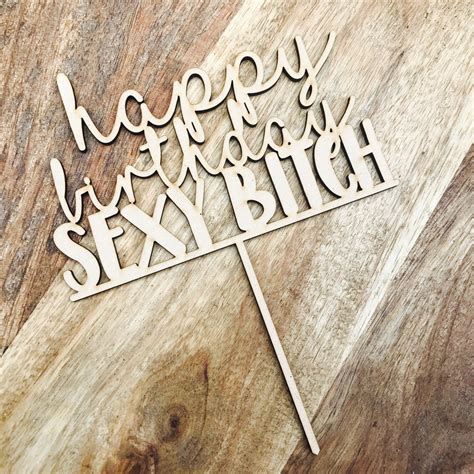 Happy Birthday Sexy Bitch Cake Topper Birthday Cake Topper Cake