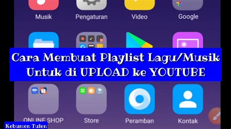 Cara Membuat Playlist Lagu Untuk Di Upload Ke Youtube Ii Cara Upload