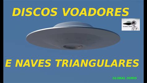 Discos Voadores E Ovnis Triangulares Youtube