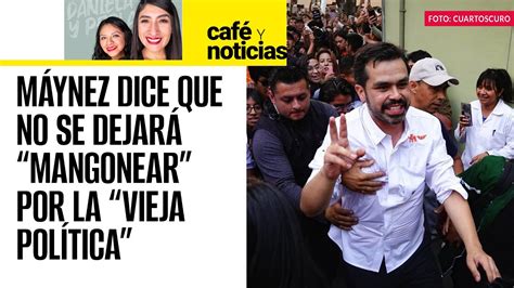 Caféynoticias ¬ Máynez Pone Condiciones Al Prian Para Declinar No Se