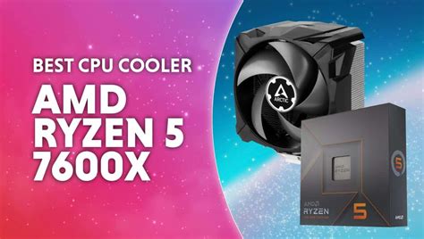 Best CPU cooler for AMD Ryzen 5 7600X | WePC