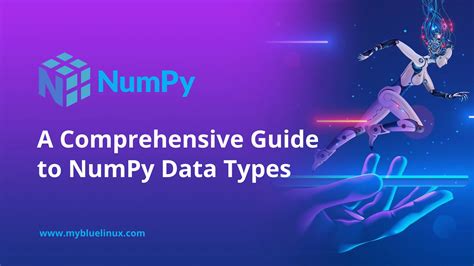 A Comprehensive Guide To Numpy Data Types Mybluelinux