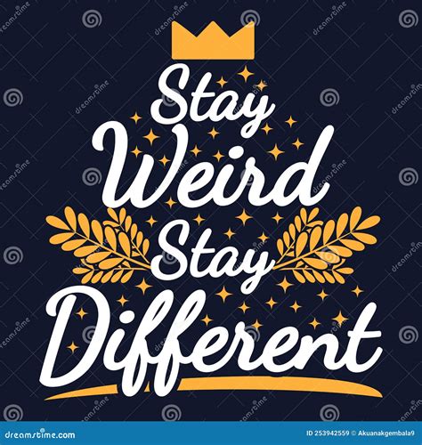 Stay Weird Stay Different Motivation Typography Quote Design Stock