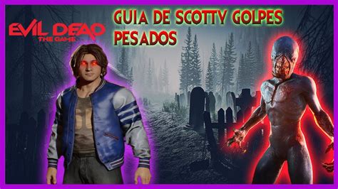 Guia De Scotty Evil Dead The Game EspaÑol Youtube