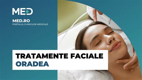 Tratamente Faciale Oradea Top Clinici Pre Uri Programare Online