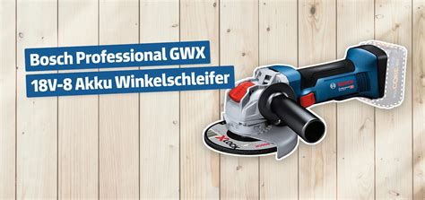 Bosch Professional Gwx V Akku Winkelschleifer Testbericht Erfahrungen