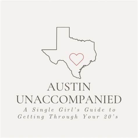 Austin Unaccompanied: A Single Girl's Guide to Getting Through Your 20