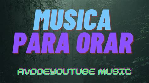 Musica Para Orar A Solas Con Dios Youtube