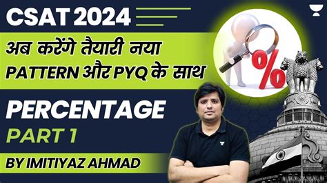 Percentage Part 1 Csat Preparation For Upsc Prelims 2024 With Pyqs Imtiyaz Ahmed Youtube