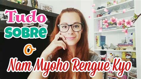 Tudo Sobre Daimoku E O Nam Myoho Renge Kyo YouTube