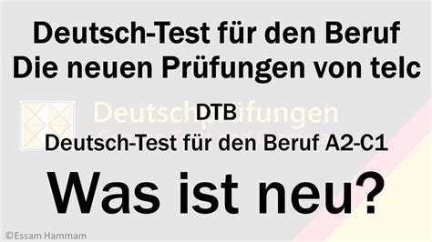 Deutsch Test für den Beruf A2 C1 Wie sieht der Test aus Was ist neu