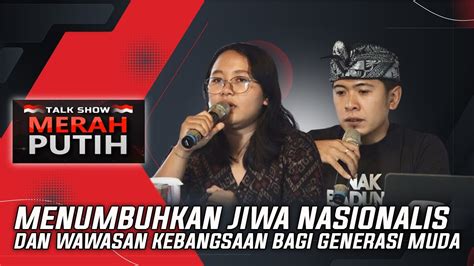 Menumbuhkan Jiwa Nasionalis Dan Wawasan Kebangsaan Bagi Generasi Muda