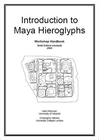 Introduction to Maya Hieroglyphs – Workshop Handbook by Harri Kettunen