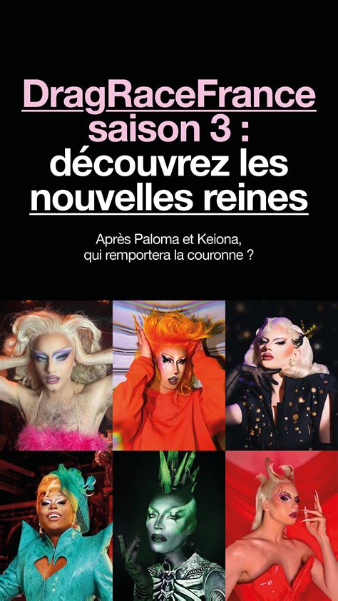 Drag Race France saison 3 Découvrez les nouvelles reines en