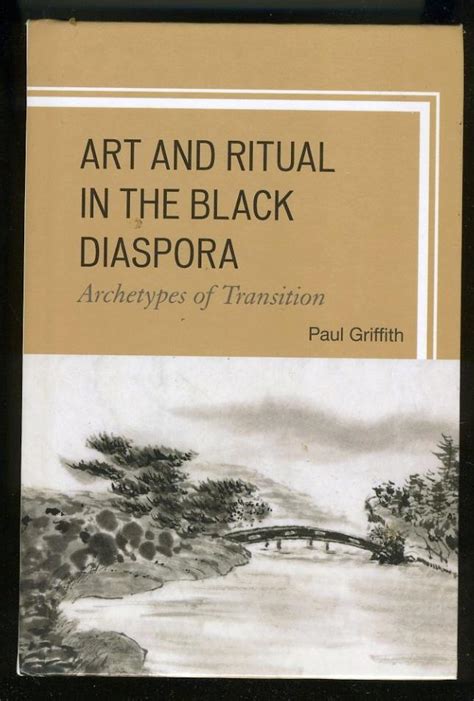 Art And Ritual In The Black Diaspora Archetypes Of Transition By