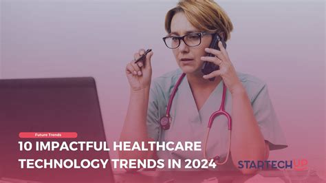 Impactful Healthcare Technology Trends In Startechup