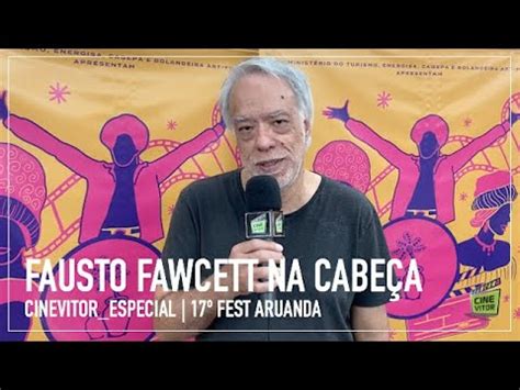 CINEVITOR ESPECIAL 17º Fest Aruanda FAUSTO FAWCETT NA CABEÇA