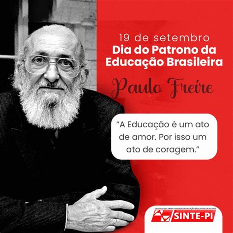Patrono Da Educacao Brasileira - Aniversário de Paulo Freire. Patrono da educação nacional revolucionou ...