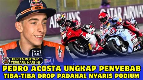 Berita Motogp Terbaru Hari Ini Pedro Acosta Ungkap Penyebab Tiba Tiba